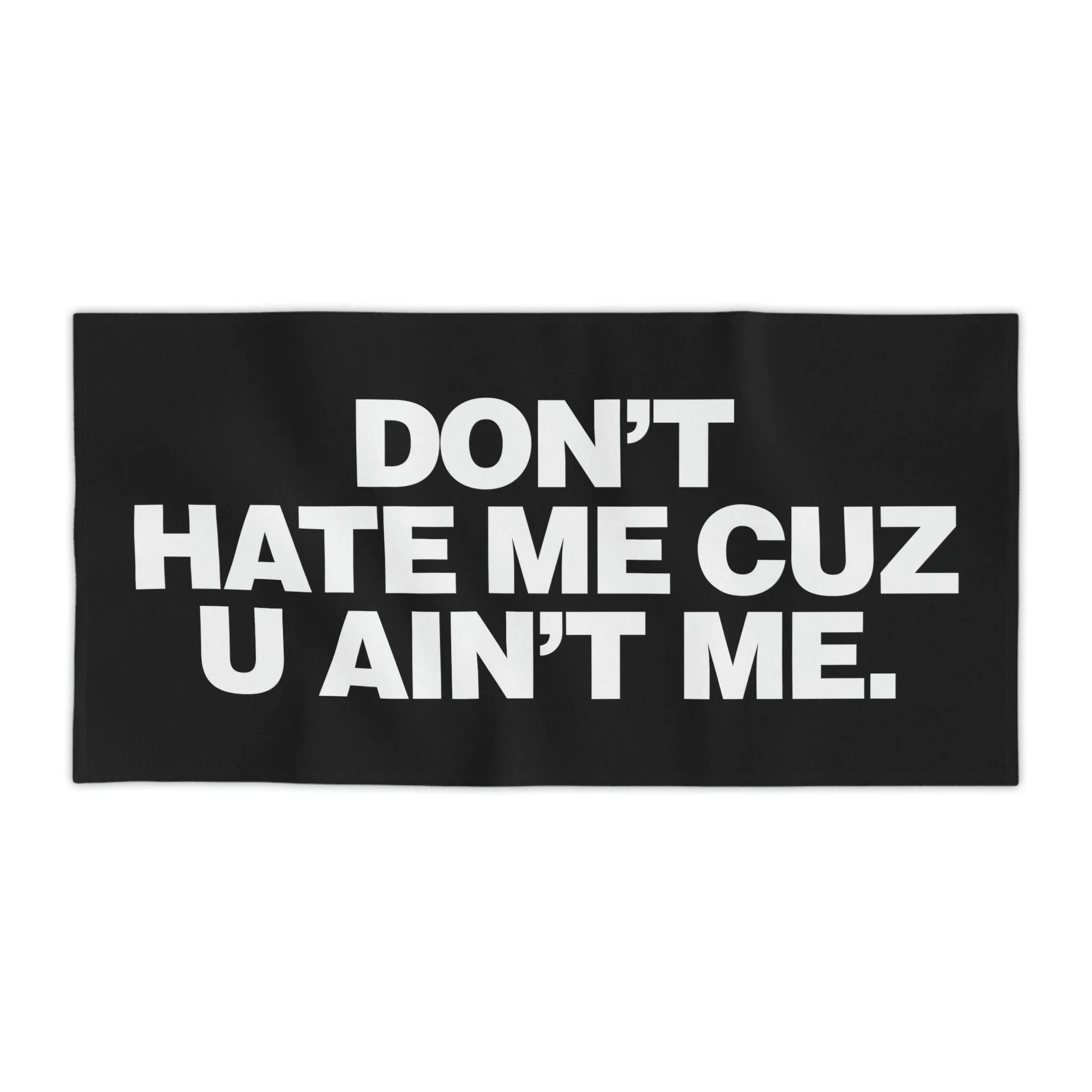 Dont Hate Me Cuz U Aint Me Beach Towels