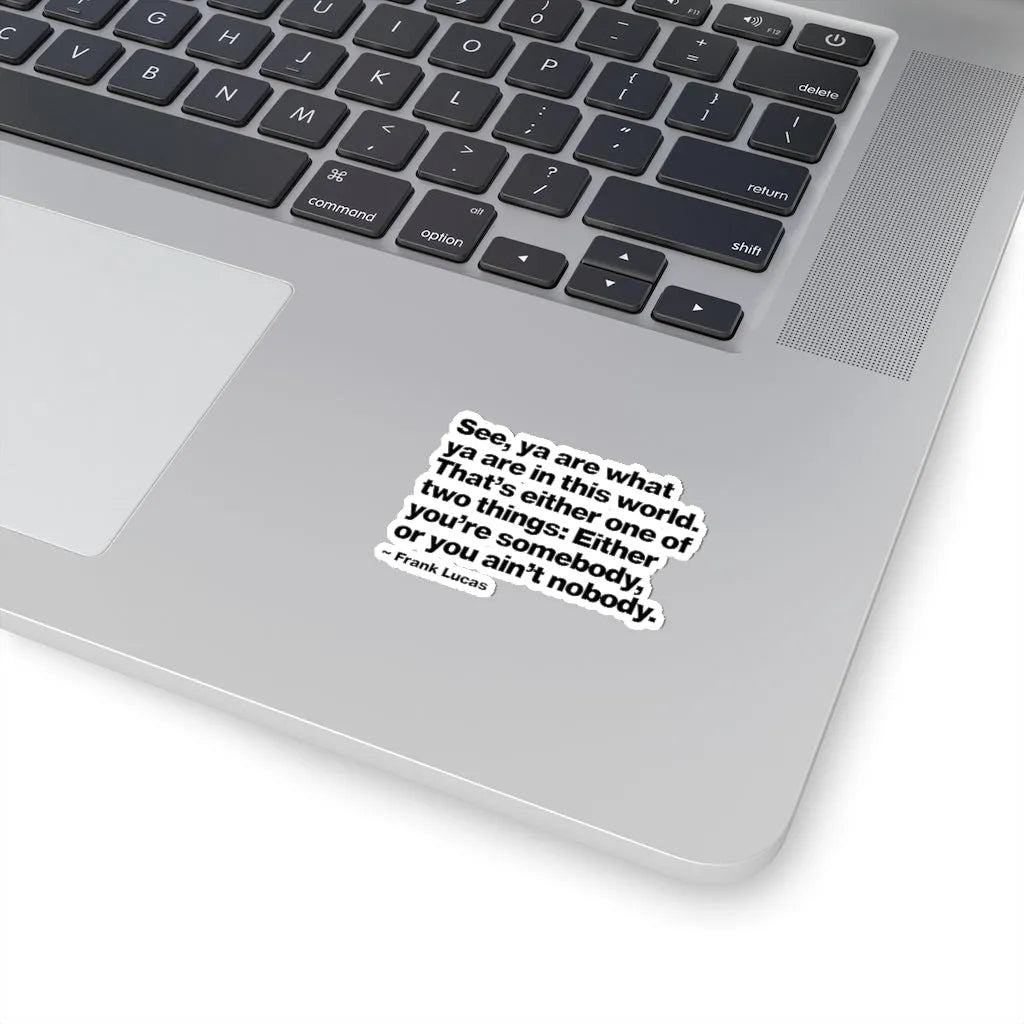 Frank Lucas Gangster Quote You are Somebody Stickers