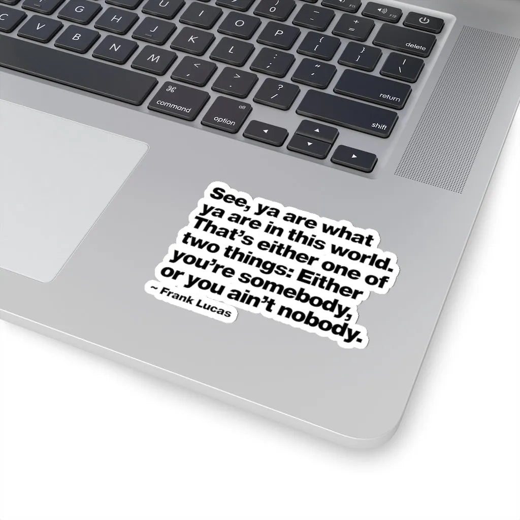 Frank Lucas Gangster Quote You are Somebody Stickers