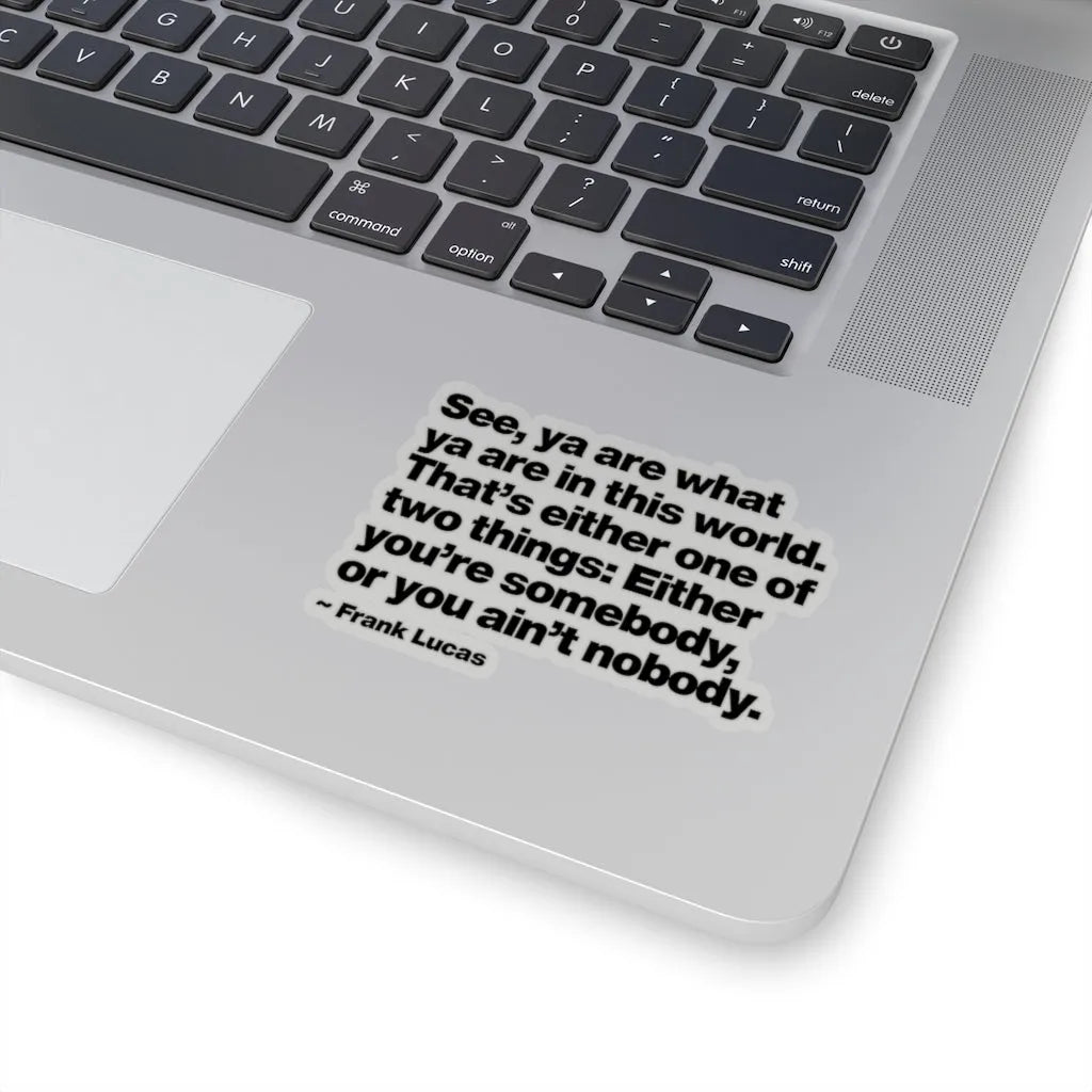 Frank Lucas Gangster Quote You are Somebody Stickers
