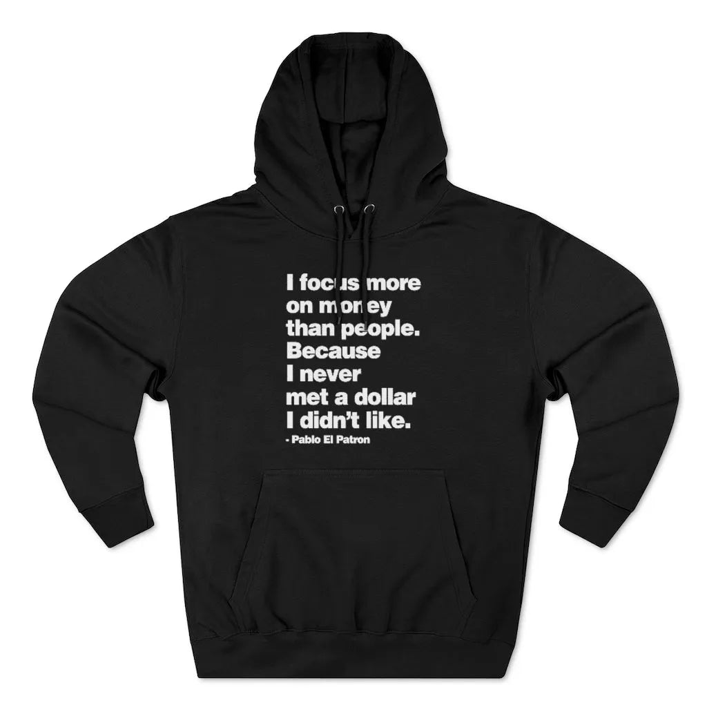 I focus more on Money Pablo El Patron Pullover Hoodie