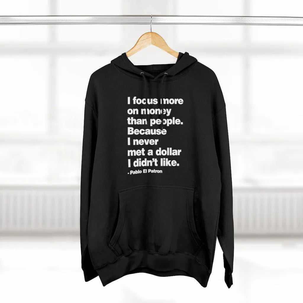 I focus more on Money Pablo El Patron Pullover Hoodie