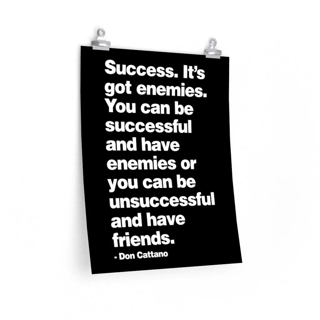 Success it got enemies - Don Cattano Mob Life Premium Posters