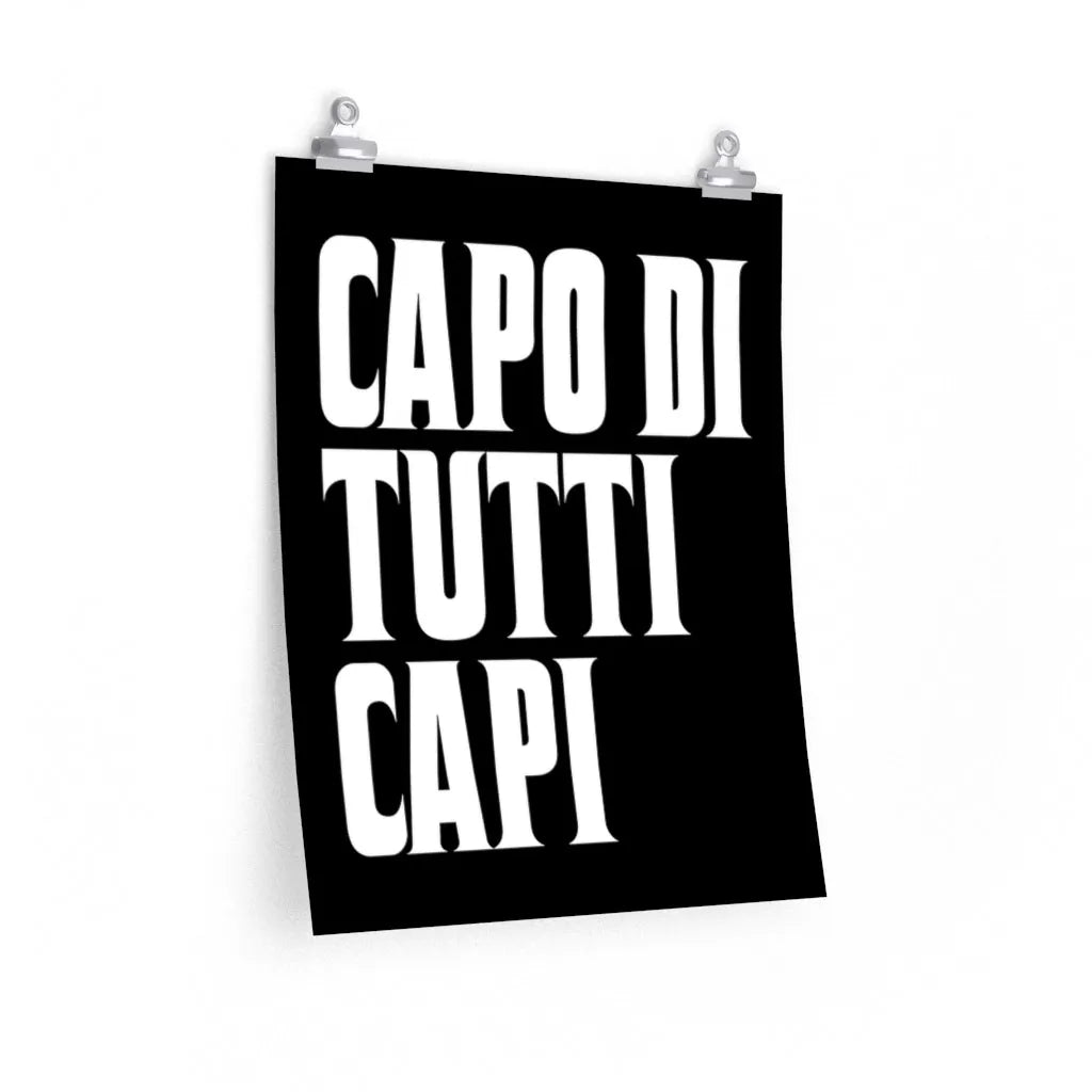 Capo Di Tutti Capi Italian La Famiglia Premium Posters