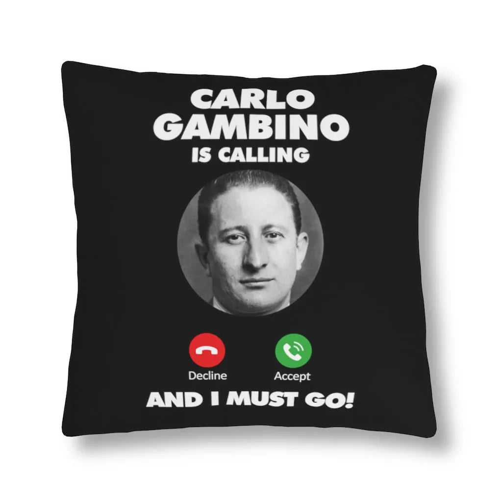 Carlo Gambino is Calling and I Must Go Mobster Waterproof Pillows