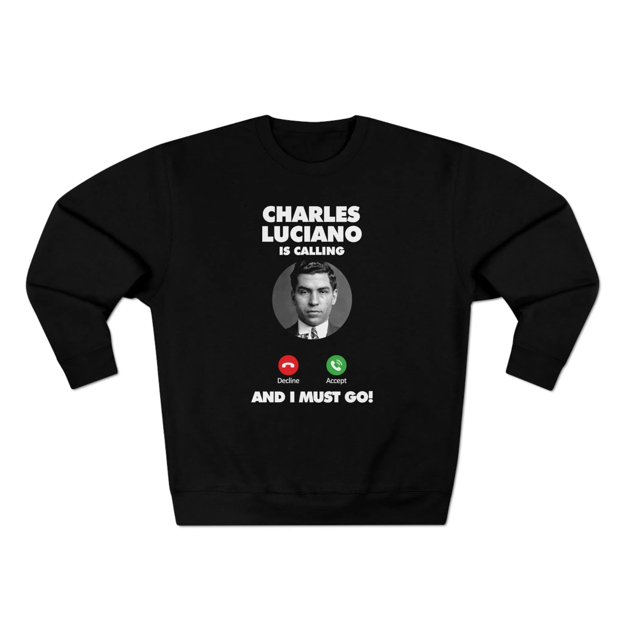 Charles Lucky Luciano is Calling Mobster Sweatshirt