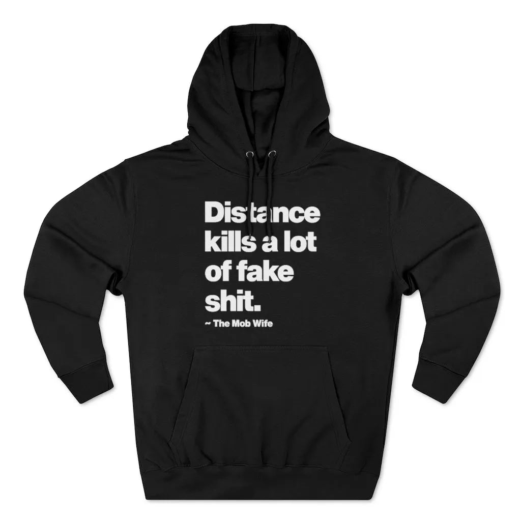 Distance Kills a lot of Fake Things Pullover Hoodie