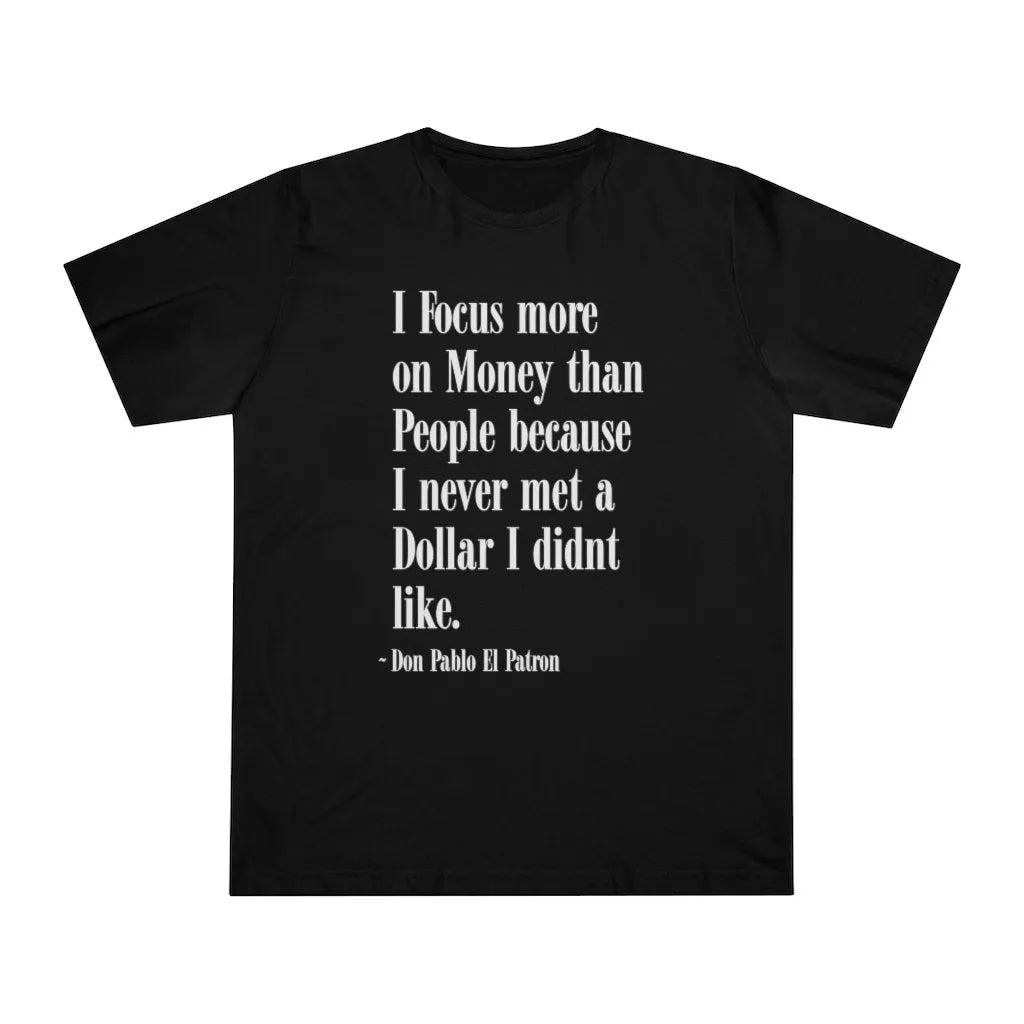 Focus more on Money than People Don Pablo T-shirt