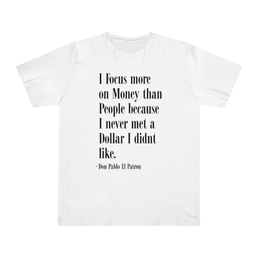 Focus more on Money than People Don Pablo T-shirt