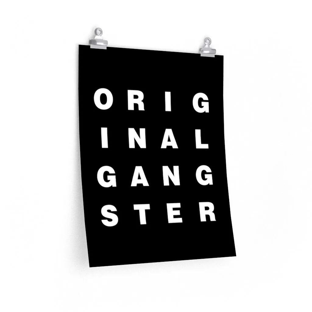 I am the Real OG - Original Gangster Premium Posters