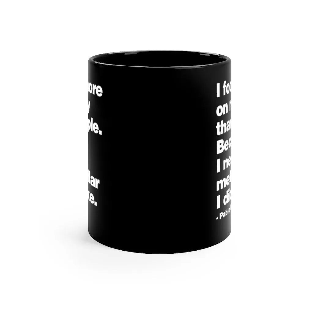 I focus more on Money Pablo El Patron Black mug 11oz