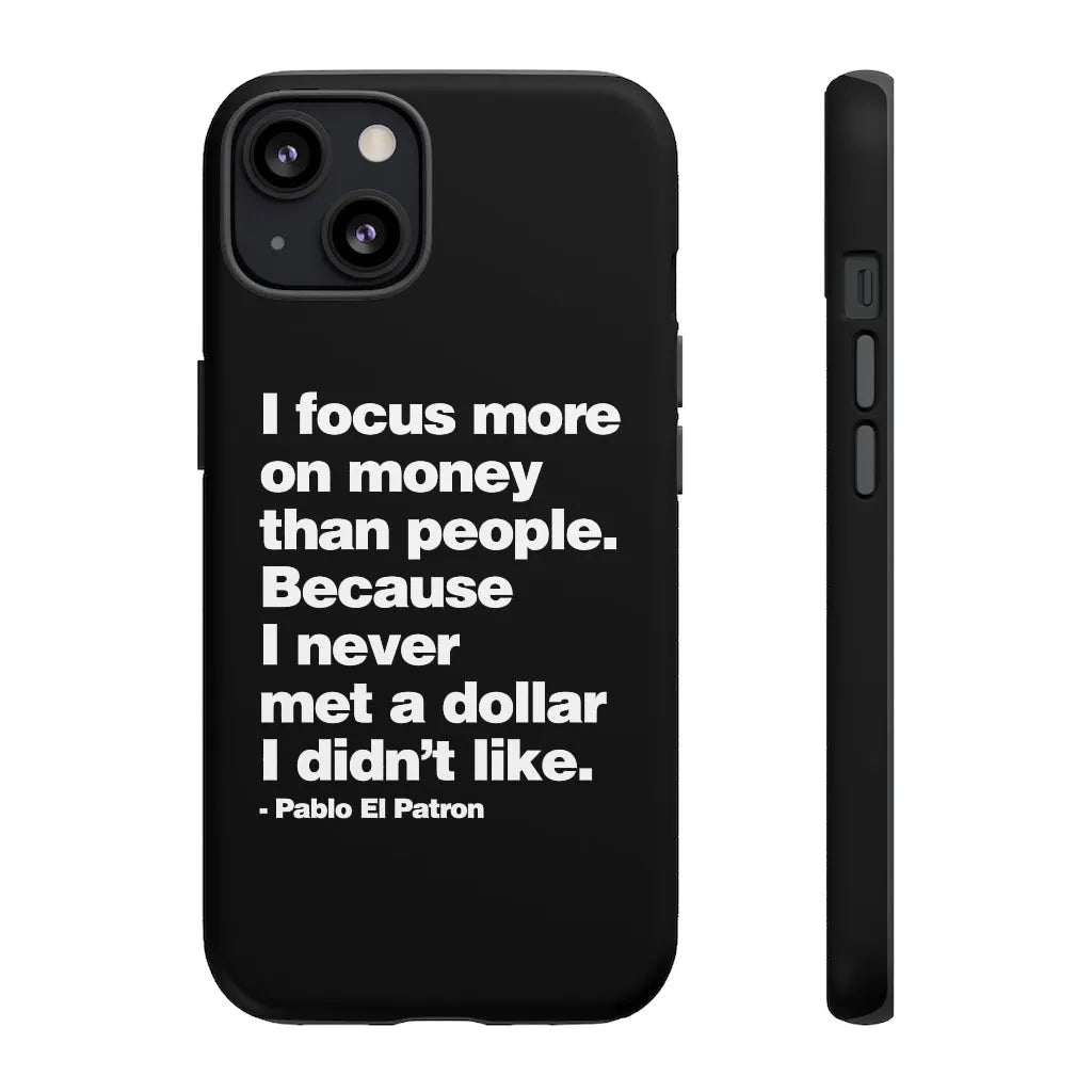 I focus more on Money Pablo El Patron Phone Cases