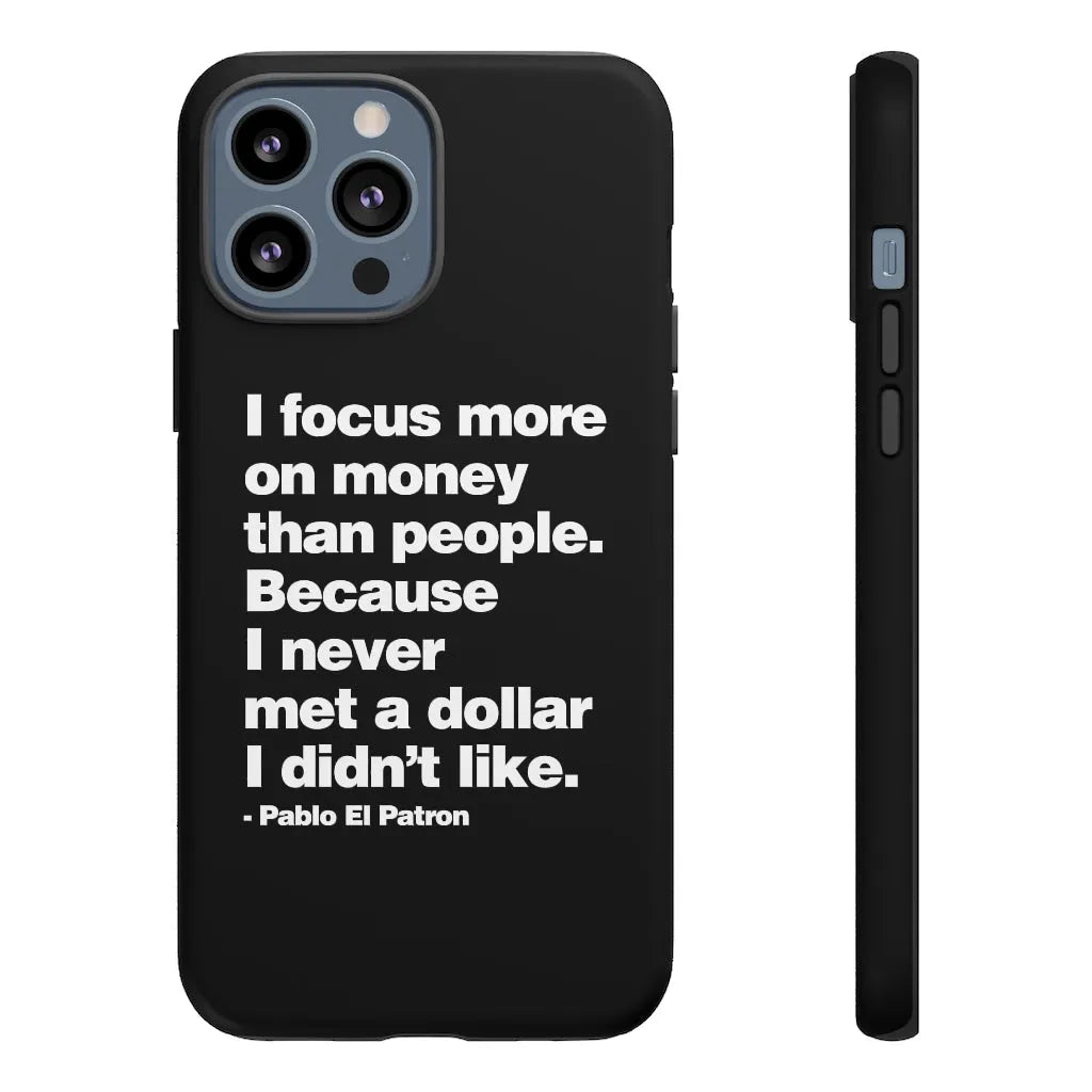 I focus more on Money Pablo El Patron Phone Cases