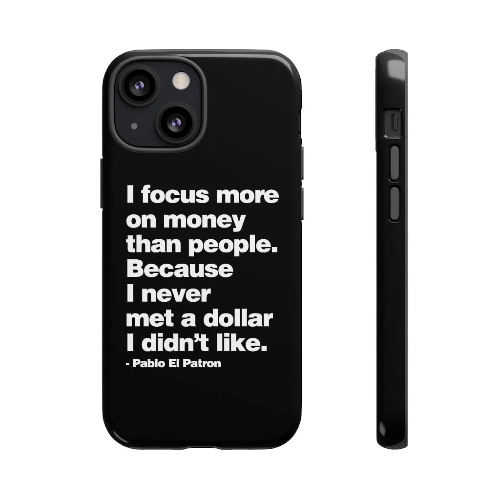 I focus more on Money Pablo El Patron Phone Cases