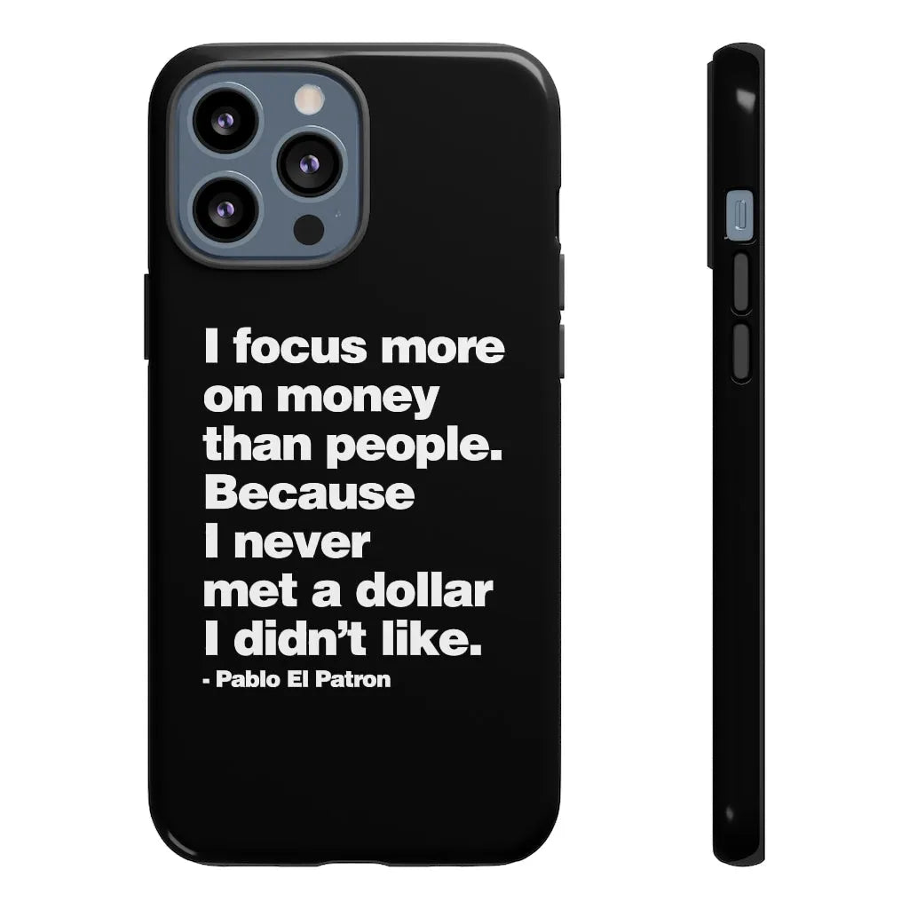 I focus more on Money Pablo El Patron Phone Cases