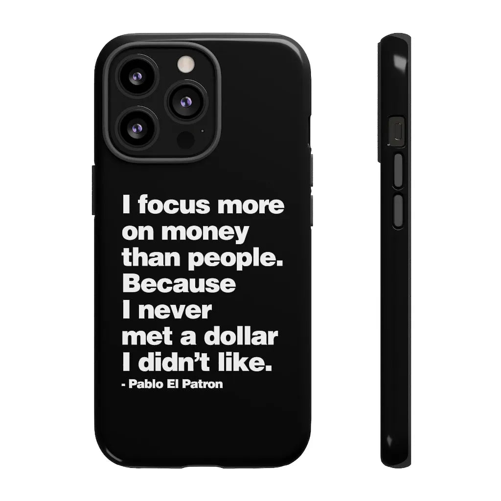 I focus more on Money Pablo El Patron Phone Cases