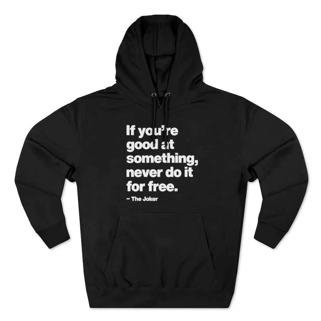 If You are good at something never do it for free Pullover Hoodie