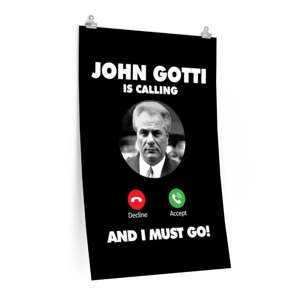 John Gotti The Teflon Don is Calling and I Must Go Premium Posters