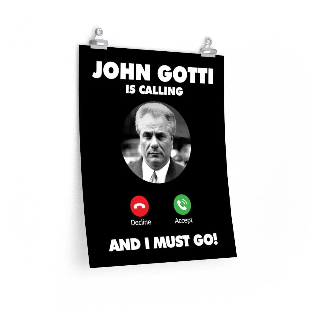 John Gotti The Teflon Don is Calling and I Must Go Premium Posters