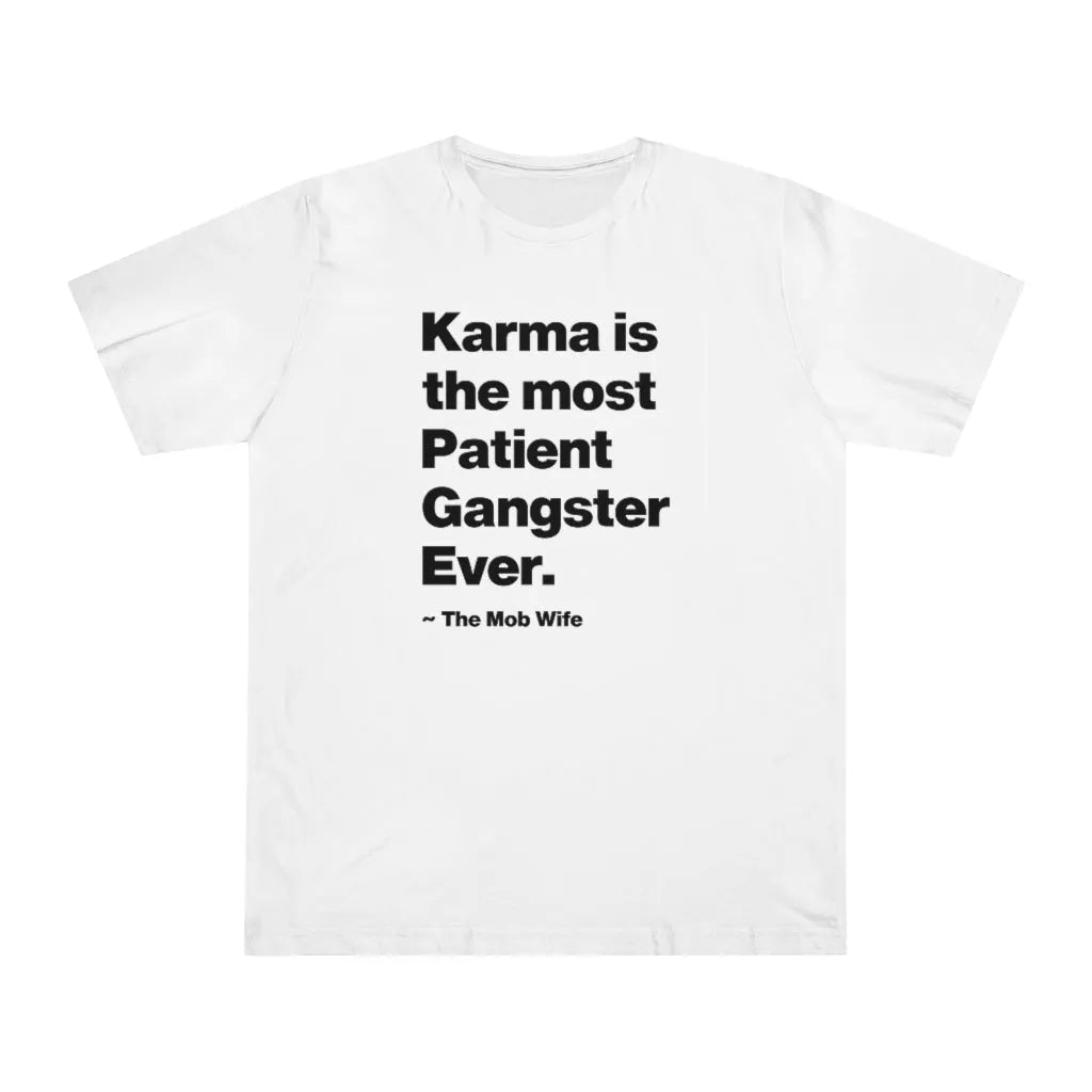 Karma is The Most Patient Gangster Ever T-shirt