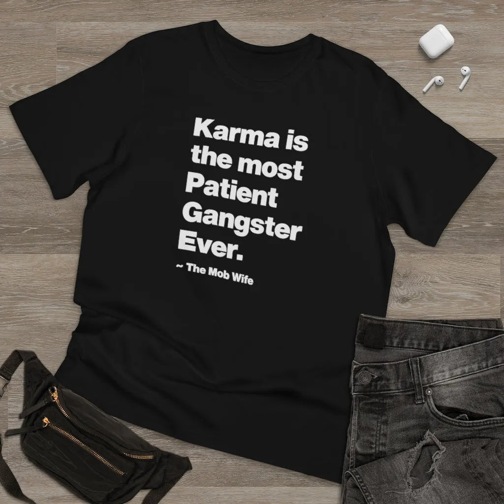 Karma is The Most Patient Gangster Ever T-shirt