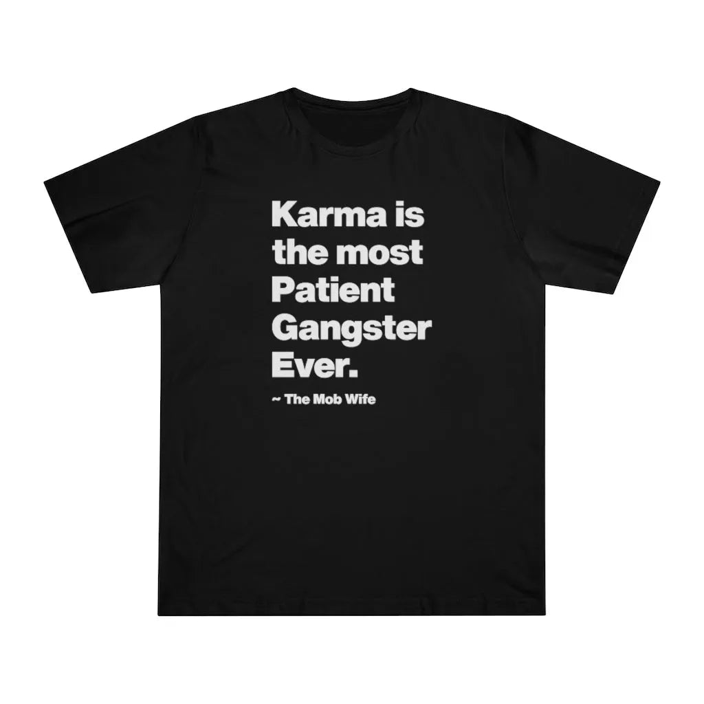 Karma is The Most Patient Gangster Ever T-shirt