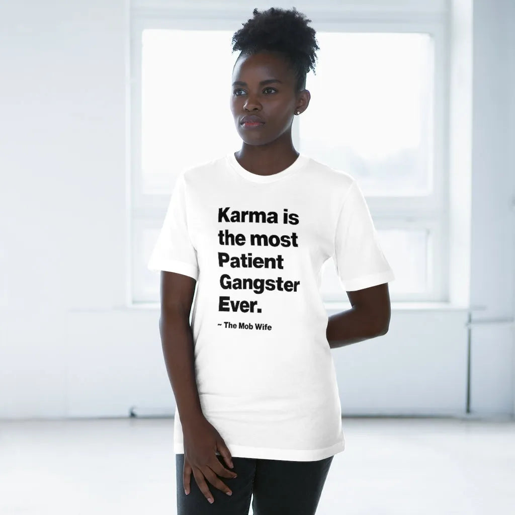 Karma is The Most Patient Gangster Ever T-shirt