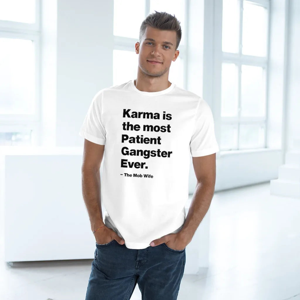 Karma is The Most Patient Gangster Ever T-shirt