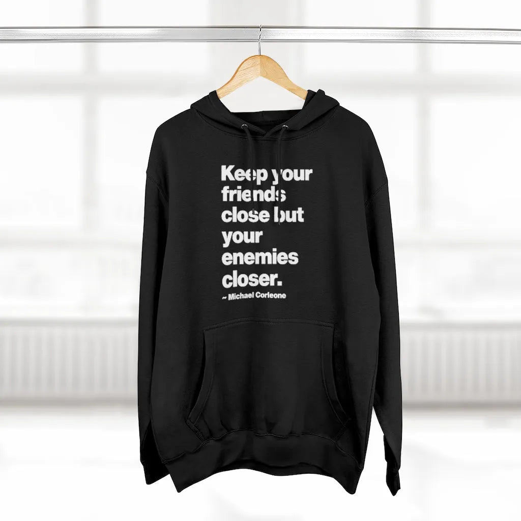 Keep Your Friends Close Mob Life Quote Pullover Hoodie