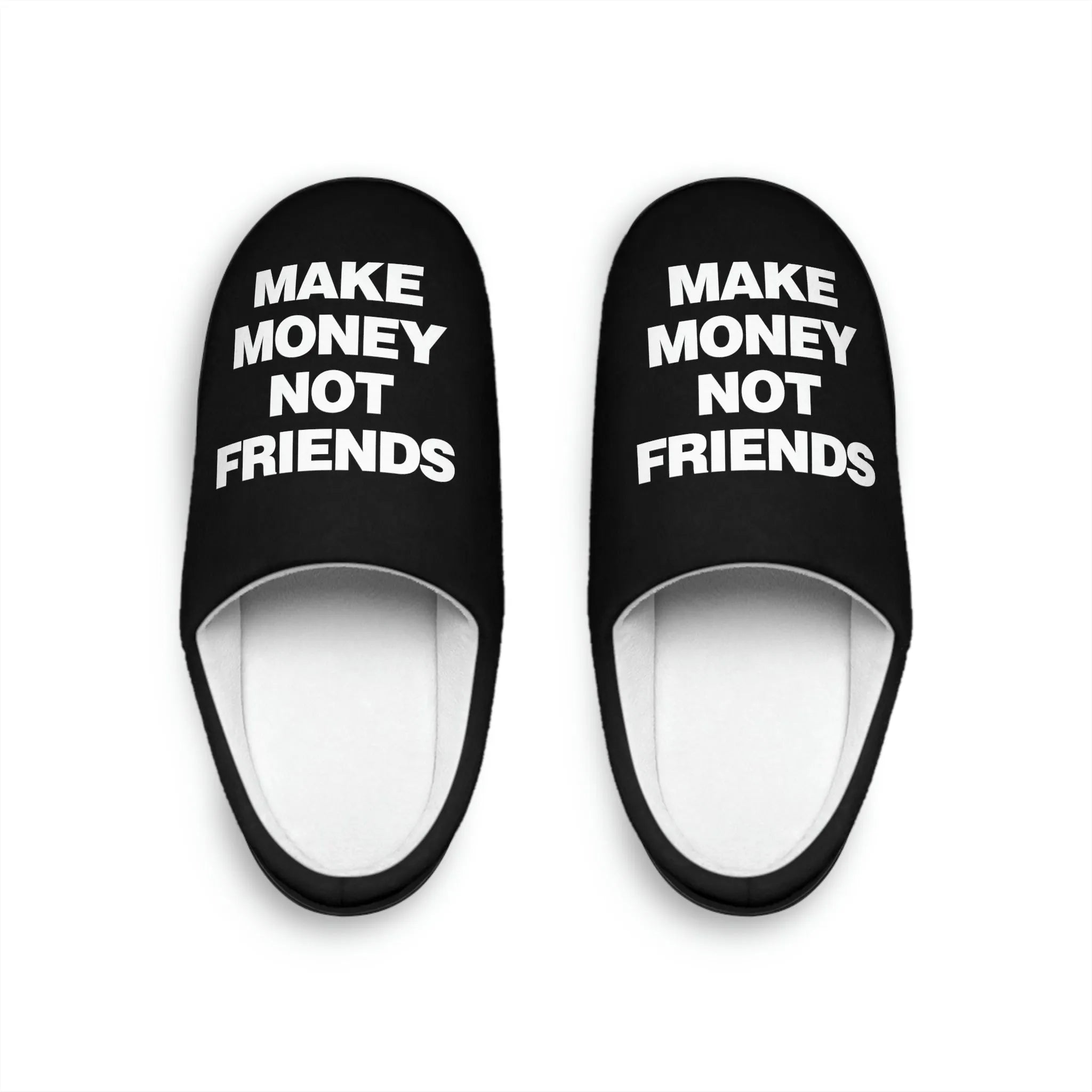 Make Money Not Friends Slippers