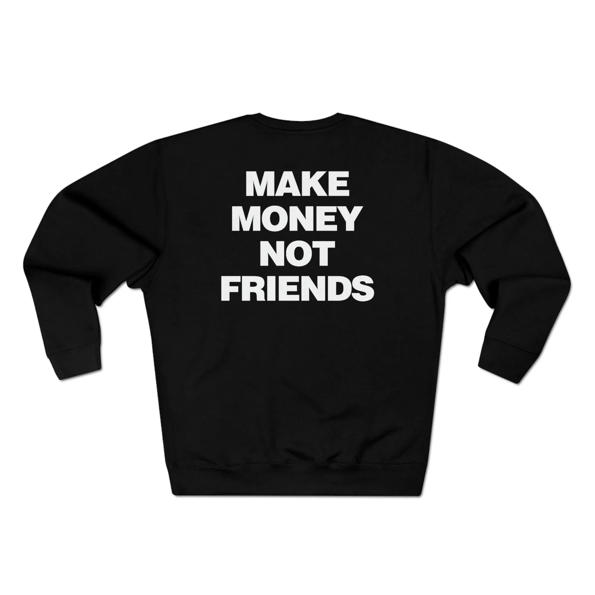 Make Money Not Friends Sweatshirt