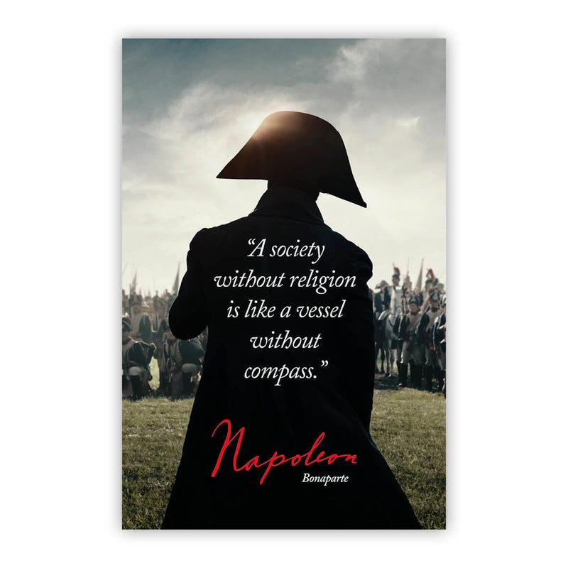 A society without religion is like a vessel without a compass. - Napoleon Bonaparte