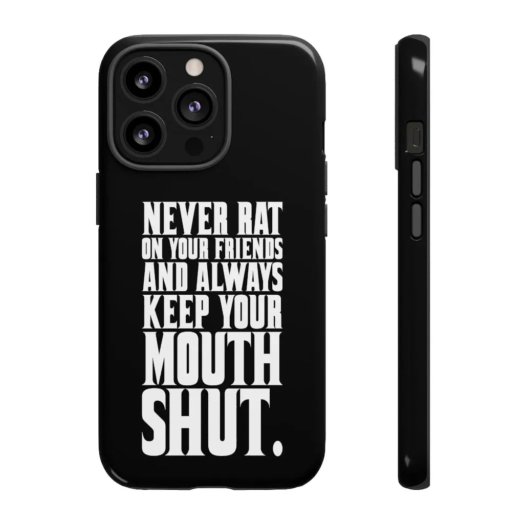 Never Rat on your Friends and Always Keep Mouth Phone Cases