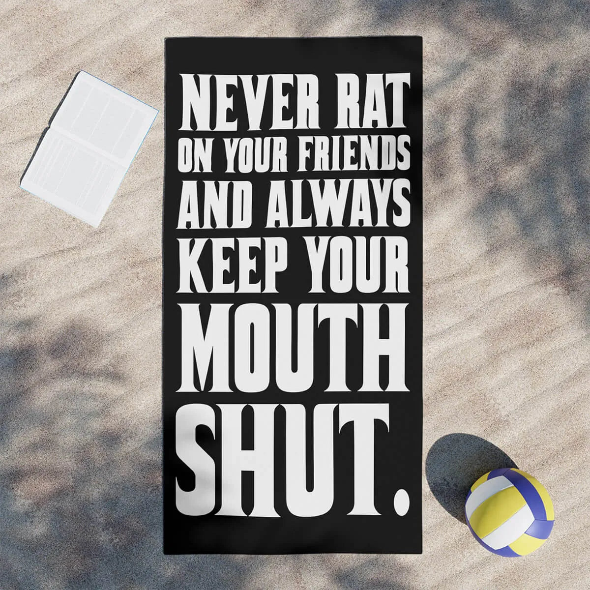 Never Rat on your Friends Keep Mouth Beach Towel