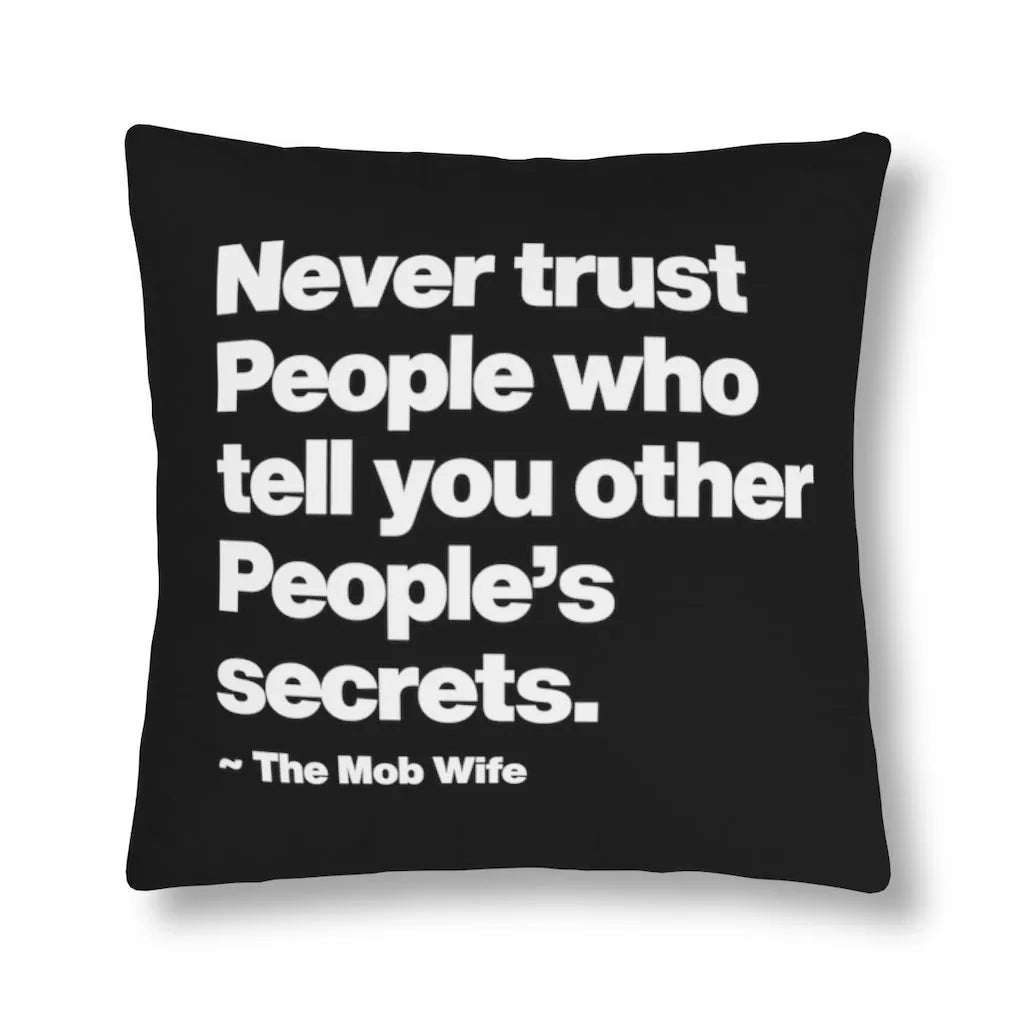 Never Trust People who tell you other People Secrets Waterproof Pillows