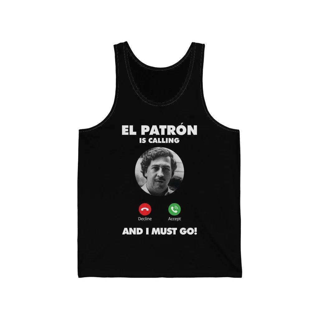 Pablo Escobar El Patron is Calling and I Must Go Tank Top