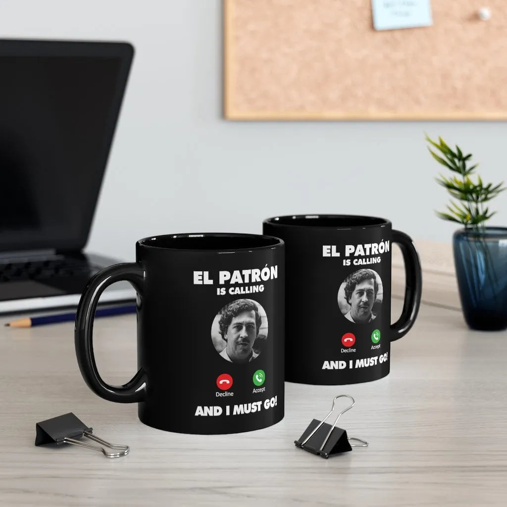 Pablo Escobar is Calling and I Must Go Black mug 11oz