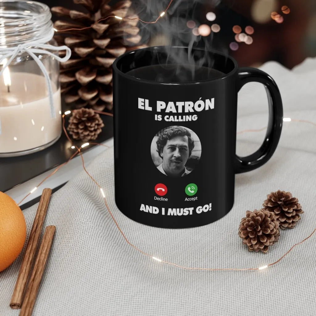 Pablo Escobar is Calling and I Must Go Black mug 11oz