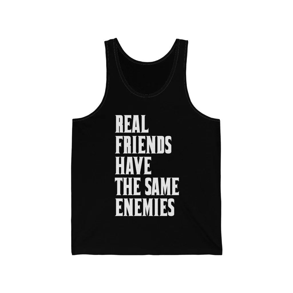 Real Friends have the same Enemies Tank Top