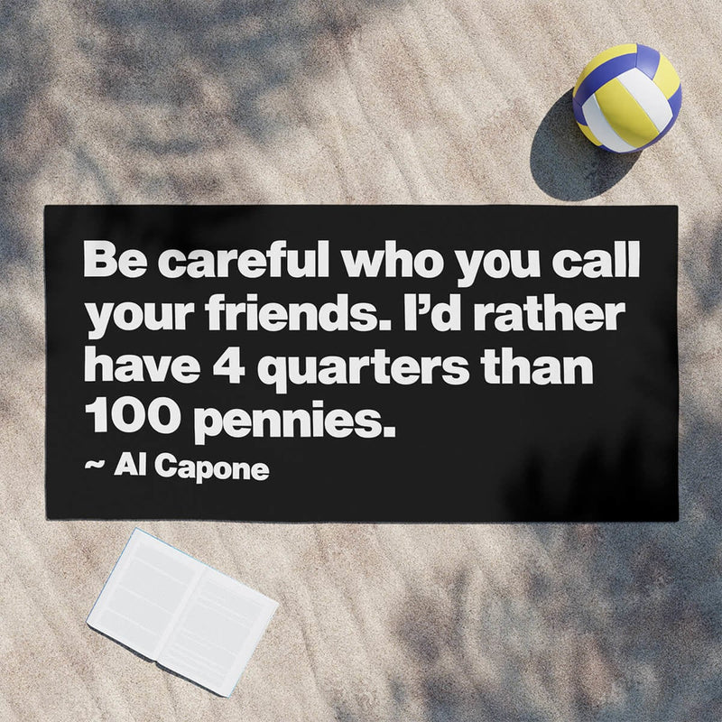 Al Capone Be Careful who you call your friends Beach Towel