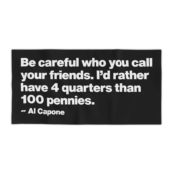 Al Capone Be Careful who you call your friends Beach Towel