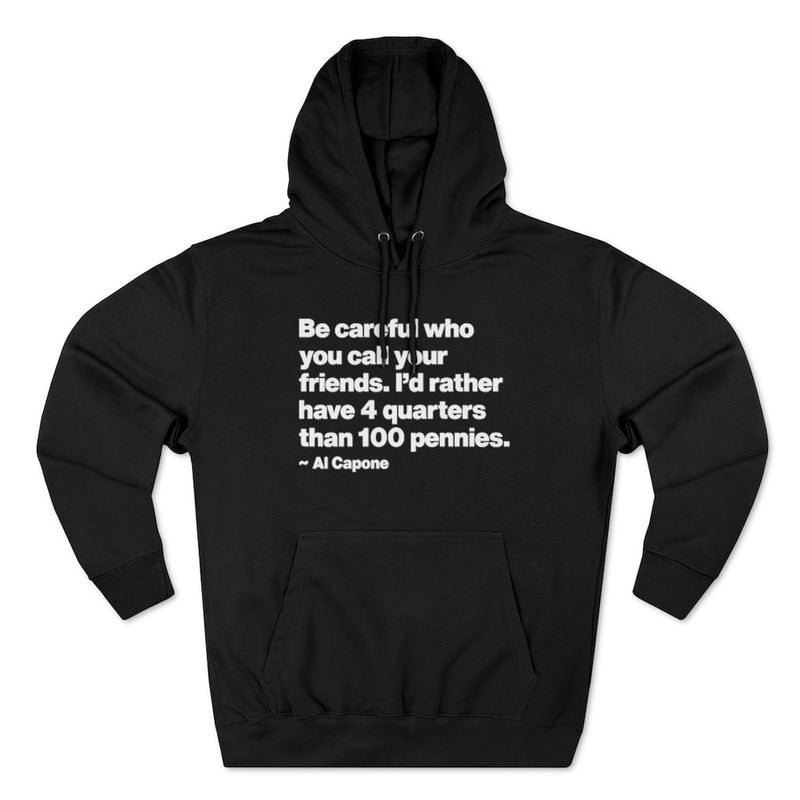 Al Capone Be Careful who you call your friends Pullover Hoodie