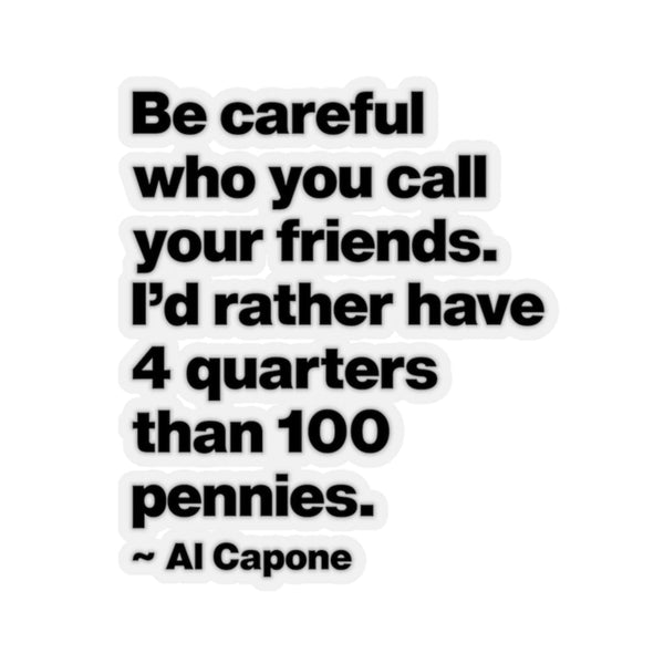 Al Capone Be Careful who you call your friends Stickers