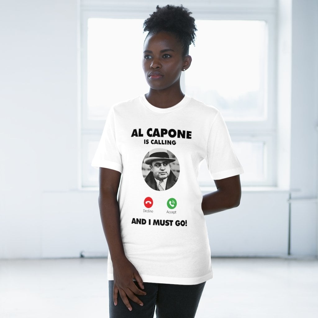 Al Capone is Calling and I Must Go T-shirt