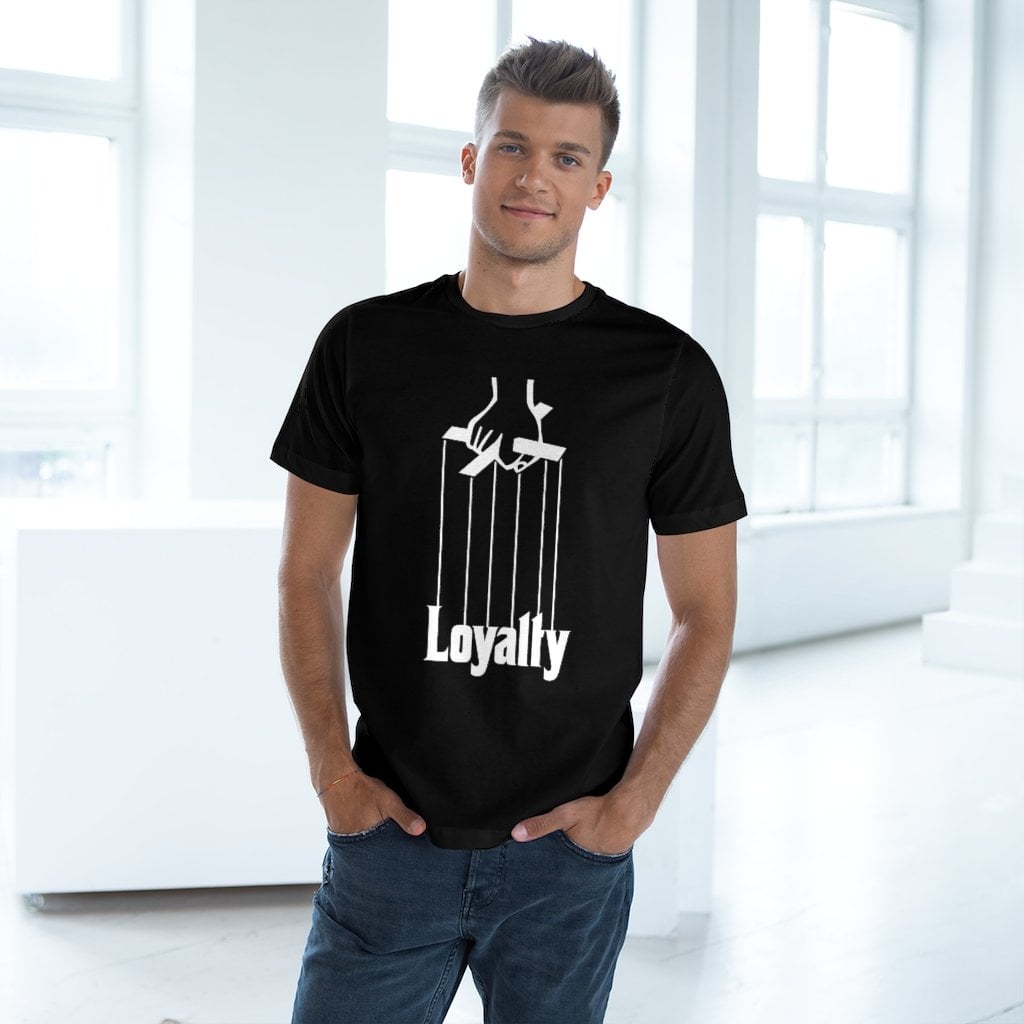 Be loyal to those who are loyal to you Loyalty T-shirt