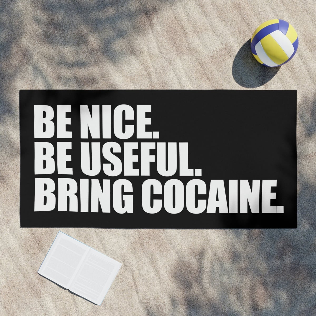 Be Nice Be Useful Bring Beach Towels