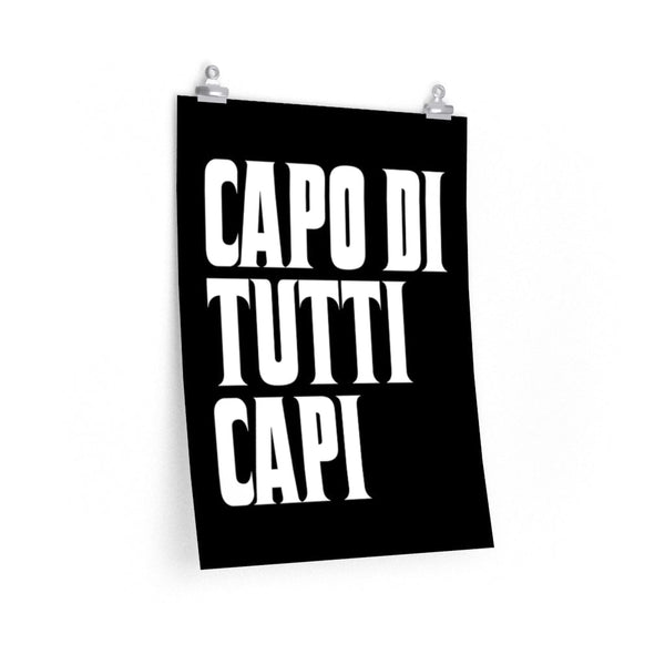 Capo Di Tutti Capi Italian La Famiglia Premium Posters