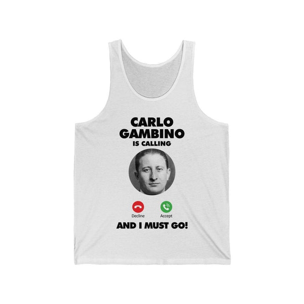 Carlo Gambino Family is Calling and I Must Go Tank Top