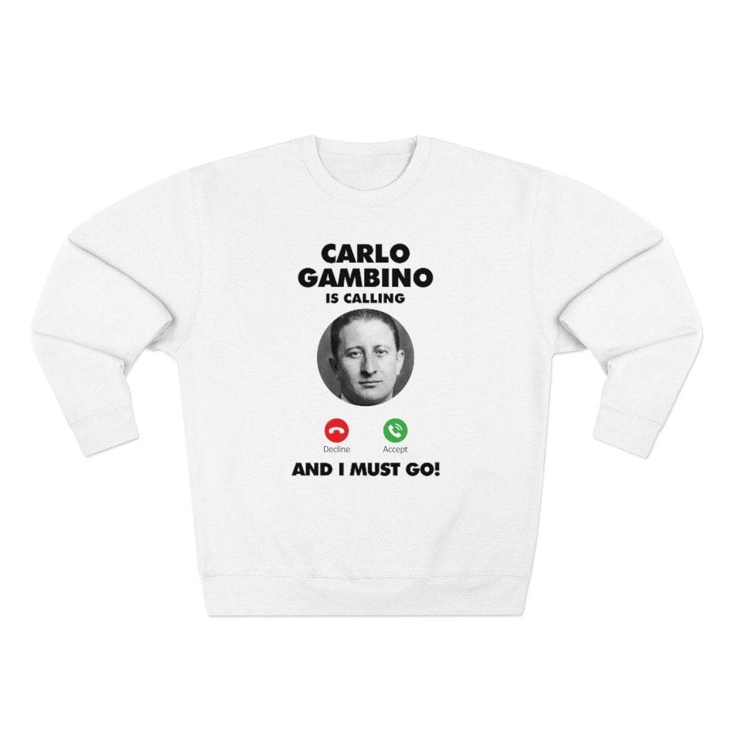 Carlo Gambino Family is calling Mobster Sweatshirt
