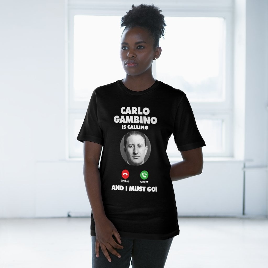 Carlo Gambino is Calling and I Must Go T-shirt